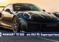 MOBIL TV22: Porsche News – MANHART TR 900 – 945 PS-Supersportwagen auf Porsche 991 GT2 RS-Basis