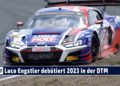 MOTOR TV22: Luca Engstler fährt mit seinem Audi R8 LMS GT3 Evo2 die erste Saison in der DTM 2023