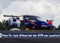 Pole Position für Jack Aitken mit Ferrari 296 GT3 vor Bortolotti und Auer bei der DTM am Lausitzring