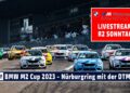 LIVE Rennen 2 BMW M2 Cup am Nürburgring by BMW M Motorsport im Rahmenprogramm der DTM