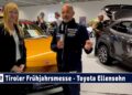 Innsbrucker Frühjahrsmesse  Autosalon – Toyota Ellensohns aktuelle Fahrzeuge