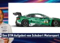 DTM  2024: Team Schubert Motorsports BMW M4 GT3 – Schaeffler, Shell und RoboMarkets