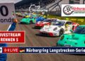 🇩🇪 LIVE: Nürburgring NLS5 – 4h Rennen: 55. Adenauer ADAC Rundstrecken-Trophy Langstrecken-Serie