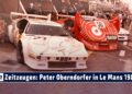 1744984360 maxresdefault Motorsport Zeitzeugen: Von der Formel 3 über die DTM nach Le Mans – Peter Oberndorfer