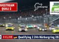 🇩🇪 LIVE Qualifying 2 ADAC RAVENOL 24H Nürburgring Donnerstag 2025 – Das größte Autorennen der Welt