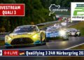 🇩🇪 LIVE Qualifying 3 ADAC RAVENOL 24H Nürburgring Freitag 2025 – Das größte Autorennen der Welt