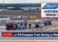 🇩🇪 LIVE Truck Grand Prix Le Mans: R1 Goodyear FIA European Truck Racing Ch’ship – 20.09.2025