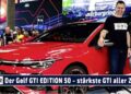 1762105489 hqdefault e1762167373278 MOTOR TV22: Der neue Golf GTI EDITION 50 – das stärkste Serienmodell in der Geschichte des GTI