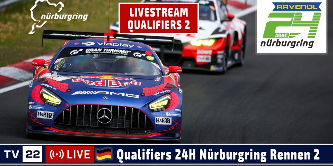 🇩🇪 LIVE 24H Nürburgring Qualifiers R2 Nürburgring Langstrecken-Serie | ADAC RAVENOL 24H Nürburgring
