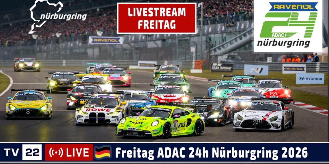 🇩🇪 LIVE Freitag 24h Nürburgring 2026 – Das größte Autorennen der Welt in der Grüne Hölle